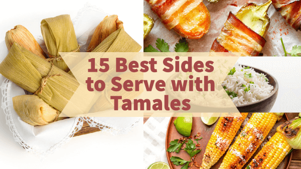 15 Best Sides to Serve with Tamales
